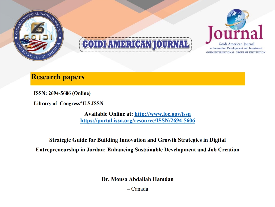 Strategic Guide for Building Innovation and Growth Strategies in Digital 
Entrepreneurship in Jordan: Enhancing Sustainable Development and Job Creation<br/>
Dr. Mousa Abdallah Hamdan
